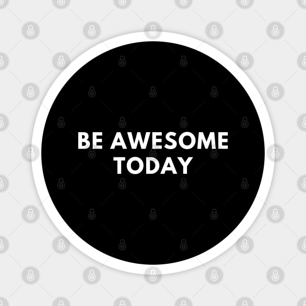Be awesome today Magnet by BlackMeme94